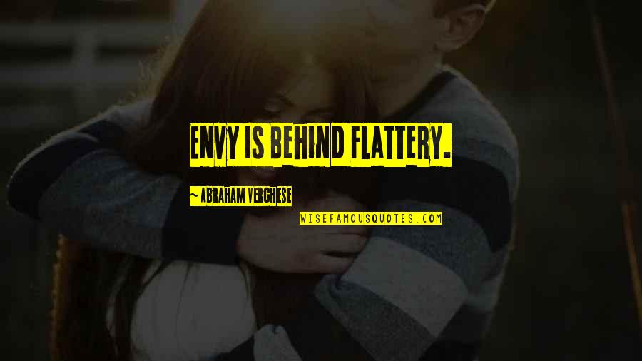 Encaixa Letra Quotes By Abraham Verghese: Envy Is Behind Flattery. Encaixa Letra Quotes By Abraham Verghese: Envy Is Behind Flattery.