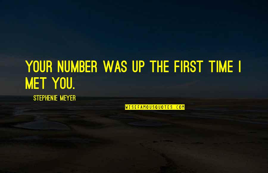Encajar In English Quotes By Stephenie Meyer: Your number was up the first time I