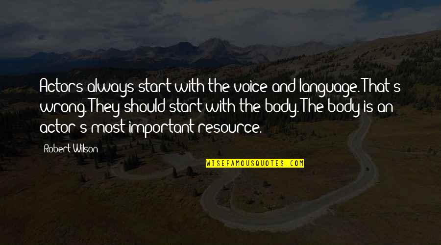 Encaje Significado Quotes By Robert Wilson: Actors always start with the voice and language.
