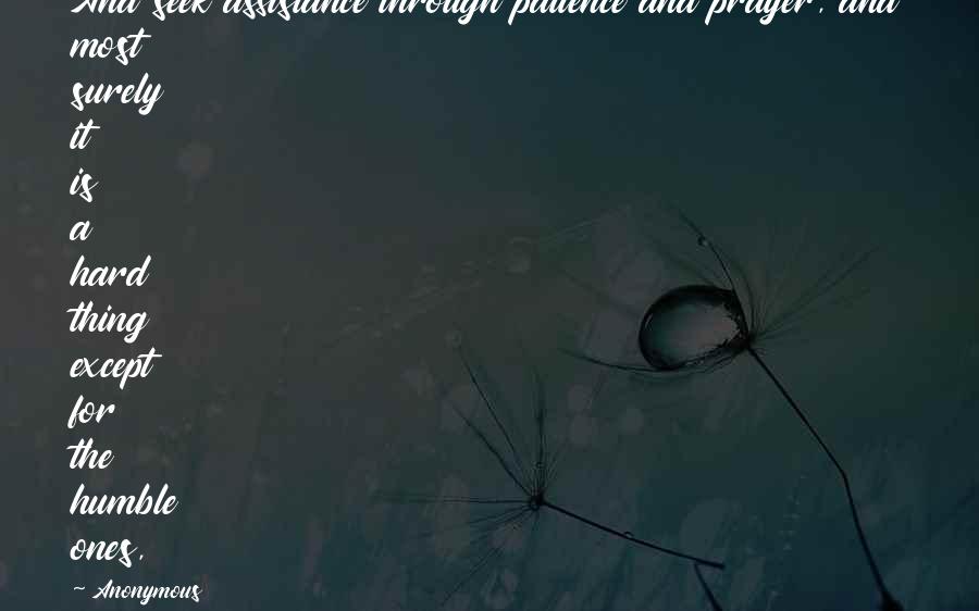 Encantados Paloma Quotes By Anonymous: And seek assistance through patience and prayer, and Encantados Paloma Quotes By Anonymous: And seek assistance through patience and prayer, and