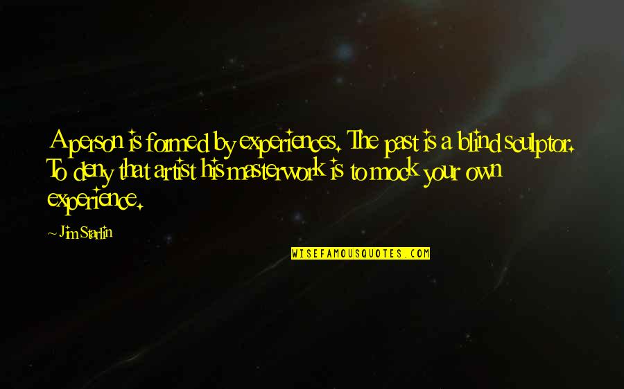 Encantados Paloma Quotes By Jim Starlin: A person is formed by experiences. The past Encantados Paloma Quotes By Jim Starlin: A person is formed by experiences. The past