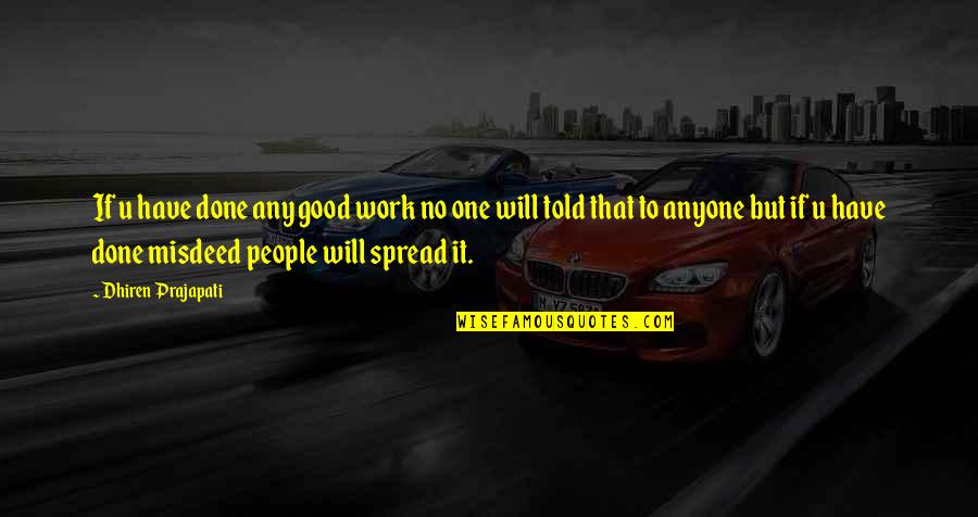 Encantamento Condutividade Quotes By Dhiren Prajapati: If u have done any good work no Encantamento Condutividade Quotes By Dhiren Prajapati: If u have done any good work no