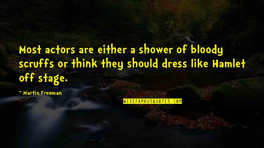 Encarcelada Por Quotes By Martin Freeman: Most actors are either a shower of bloody