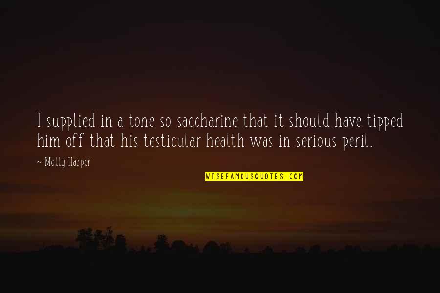 Encarcelada Por Quotes By Molly Harper: I supplied in a tone so saccharine that Encarcelada Por Quotes By Molly Harper: I supplied in a tone so saccharine that