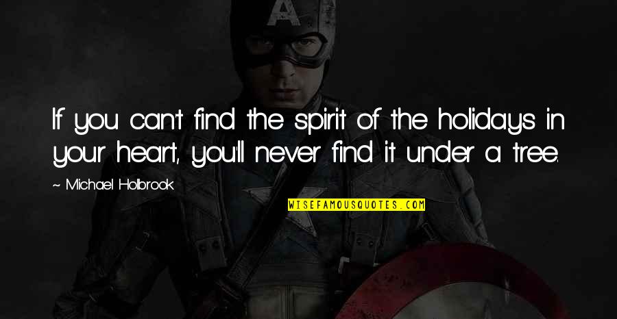 Encarecemos Quotes By Michael Holbrook: If you can't find the spirit of the Encarecemos Quotes By Michael Holbrook: If you can't find the spirit of the