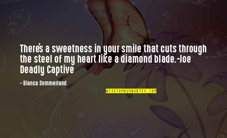 Encargado De Transportacion Quotes By Bianca Sommerland: There's a sweetness in your smile that cuts