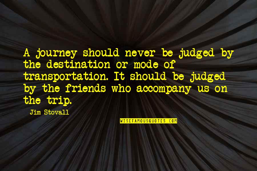 Encarnaciones De Jesus Quotes By Jim Stovall: A journey should never be judged by the