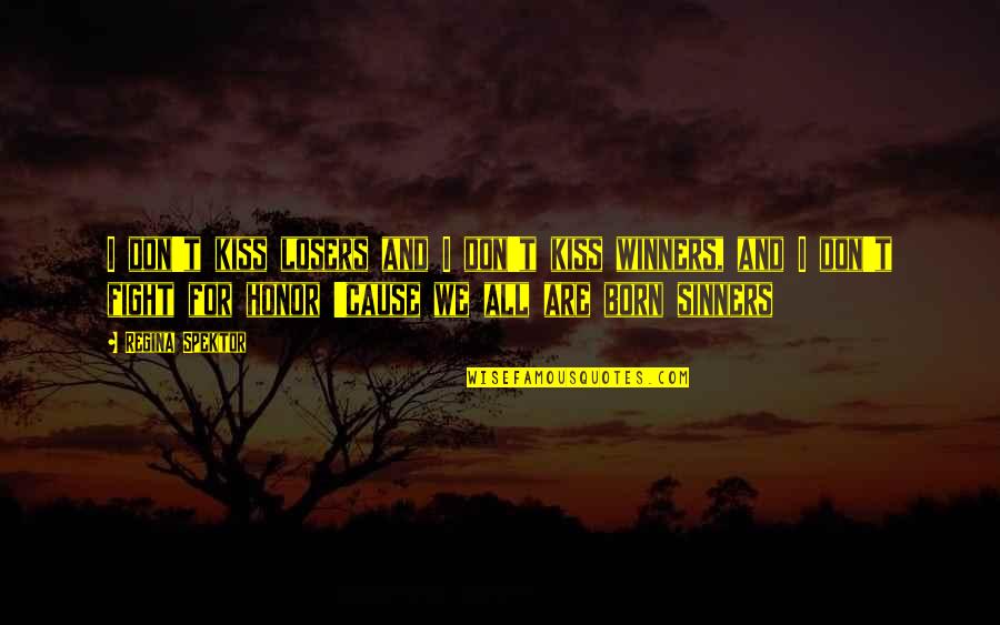 Encarnado Jesus Quotes By Regina Spektor: I don't kiss losers and I don't kiss