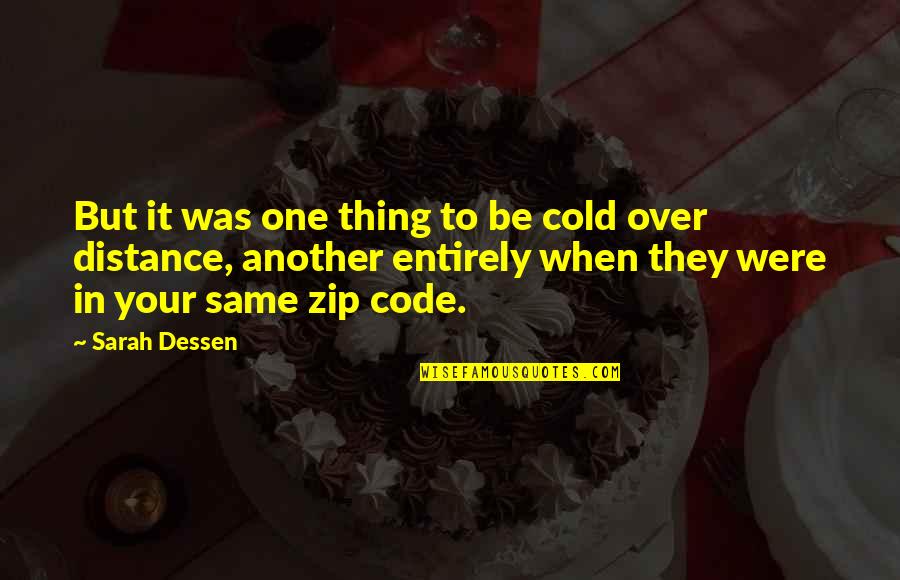 Encarnar Significado Quotes By Sarah Dessen: But it was one thing to be cold Encarnar Significado Quotes By Sarah Dessen: But it was one thing to be cold