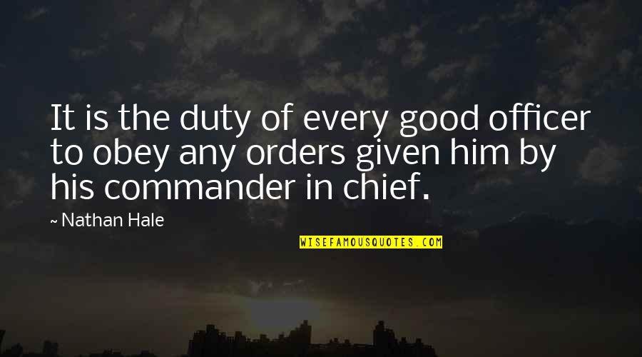 Encarnizado Quotes By Nathan Hale: It is the duty of every good officer Encarnizado Quotes By Nathan Hale: It is the duty of every good officer
