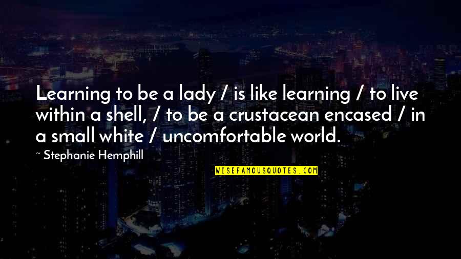 Encased Quotes By Stephanie Hemphill: Learning to be a lady / is like