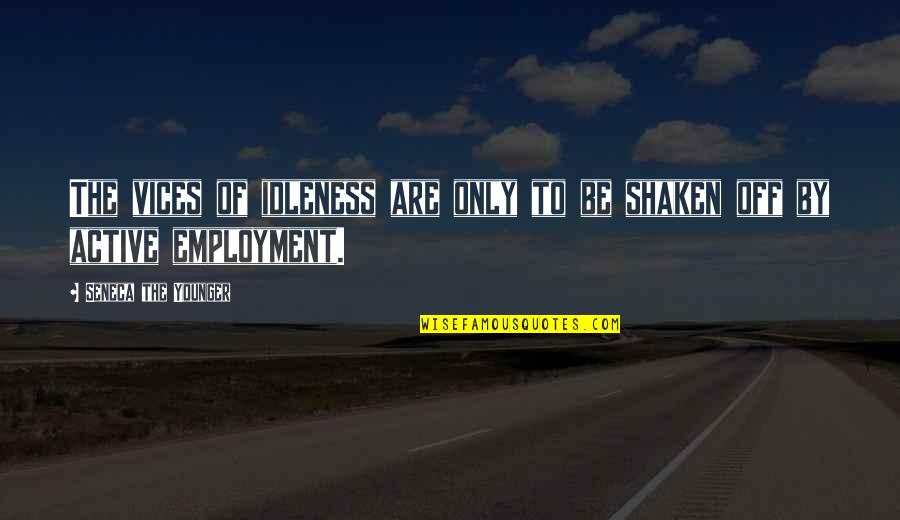 Encasement Air Quotes By Seneca The Younger: The vices of idleness are only to be Encasement Air Quotes By Seneca The Younger: The vices of idleness are only to be