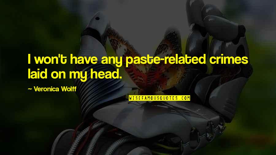 Encasement Air Quotes By Veronica Wolff: I won't have any paste-related crimes laid on Encasement Air Quotes By Veronica Wolff: I won't have any paste-related crimes laid on
