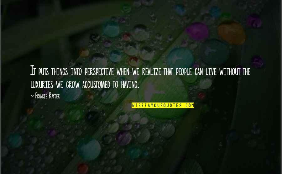 Encell Quotes By Frankie Rayder: It puts things into perspective when we realize