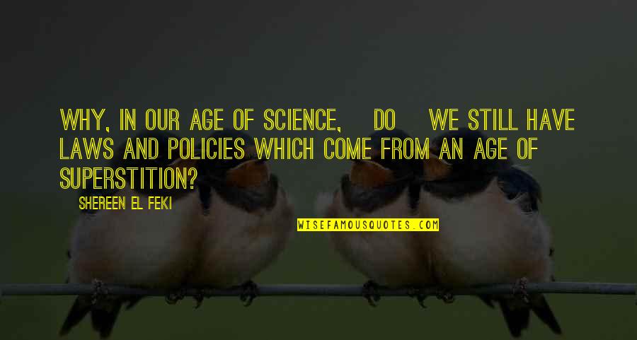 Encender Quotes By Shereen El Feki: Why, in our age of science, [do] we