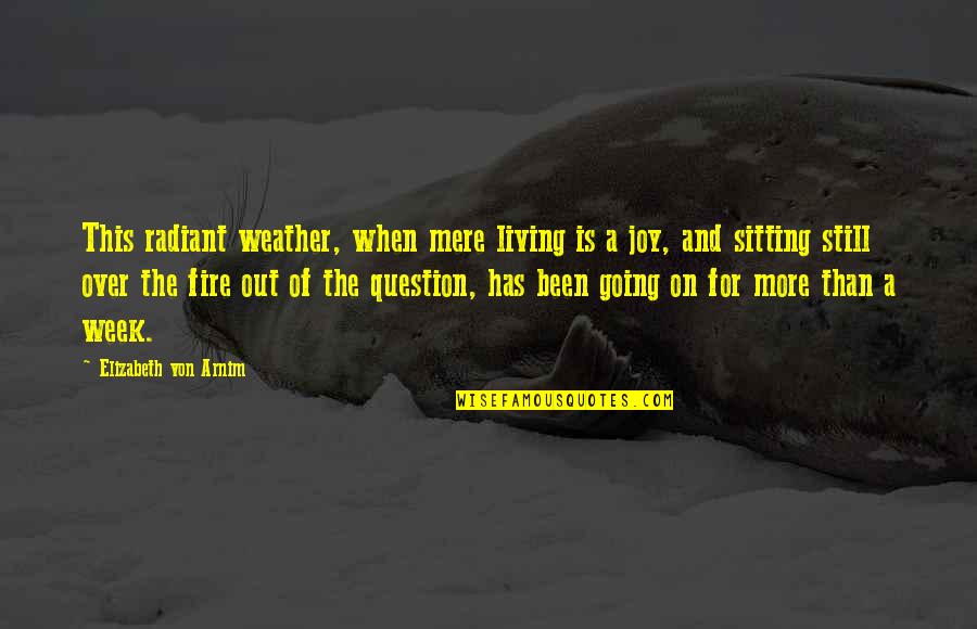 Encephalomyelitis Covid Quotes By Elizabeth Von Arnim: This radiant weather, when mere living is a Encephalomyelitis Covid Quotes By Elizabeth Von Arnim: This radiant weather, when mere living is a
