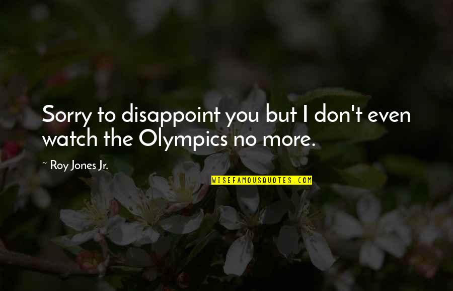 Encephalomyelitis Covid Quotes By Roy Jones Jr.: Sorry to disappoint you but I don't even