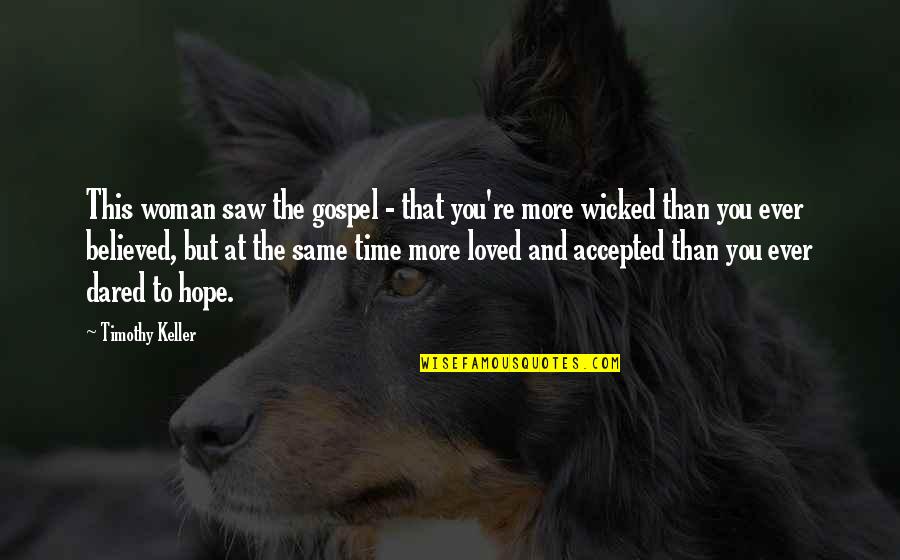 Encerramiento Quotes By Timothy Keller: This woman saw the gospel - that you're