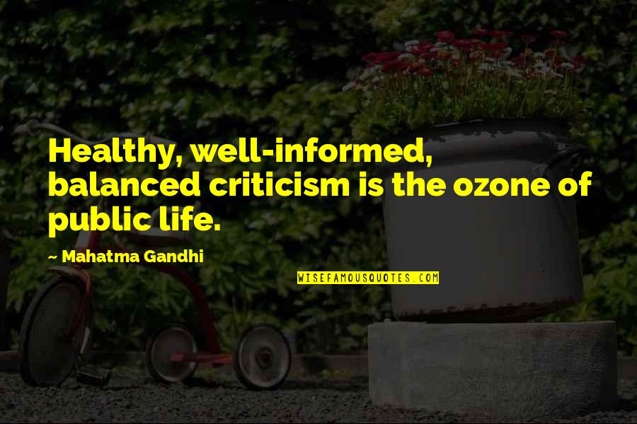 Enchanted April Play Quotes By Mahatma Gandhi: Healthy, well-informed, balanced criticism is the ozone of
