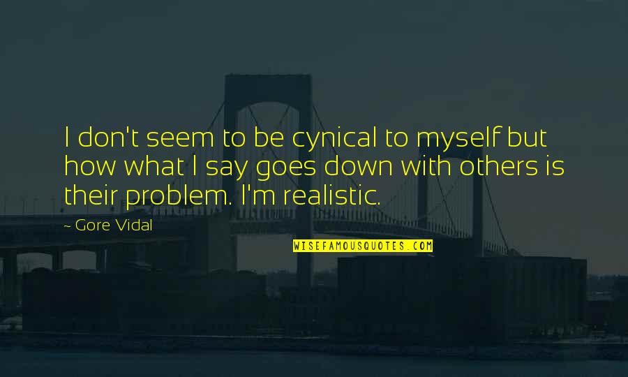 Enchanted Love Quotes By Gore Vidal: I don't seem to be cynical to myself