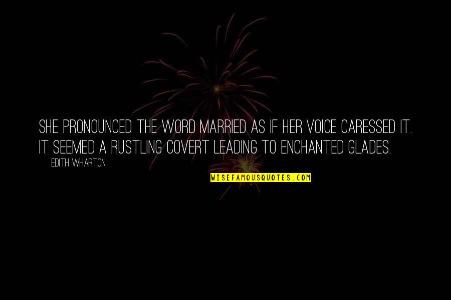 Enchanted Quotes By Edith Wharton: She pronounced the word married as if her Enchanted Quotes By Edith Wharton: She pronounced the word married as if her