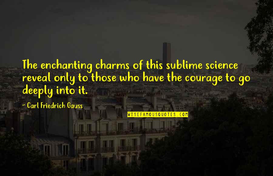 Enchanting Quotes By Carl Friedrich Gauss: The enchanting charms of this sublime science reveal