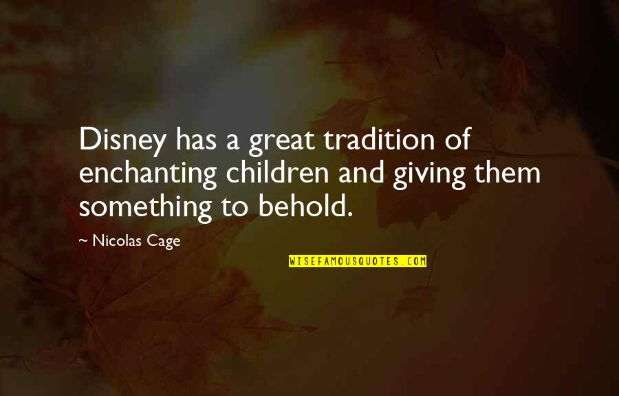 Enchanting Quotes By Nicolas Cage: Disney has a great tradition of enchanting children