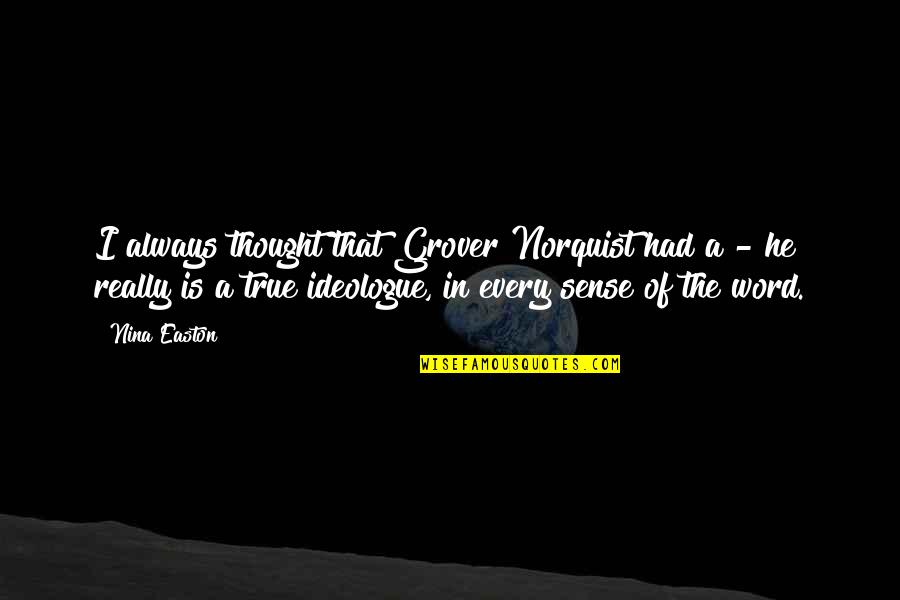 Encharcado Significado Quotes By Nina Easton: I always thought that Grover Norquist had a