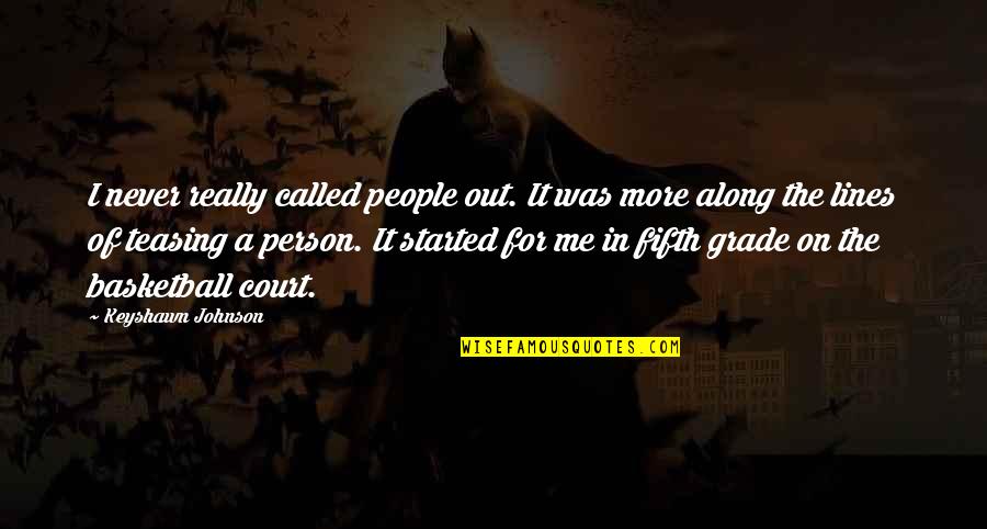 Enche Me Quotes By Keyshawn Johnson: I never really called people out. It was Enche Me Quotes By Keyshawn Johnson: I never really called people out. It was