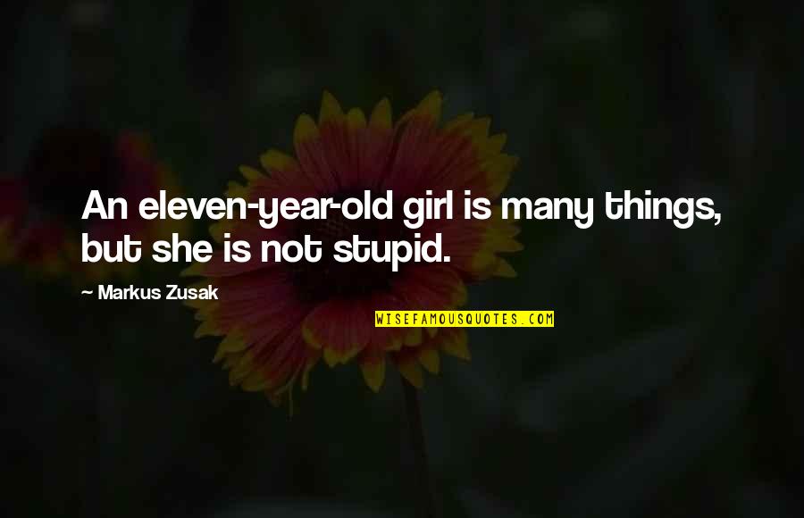 Encheiresis Quotes By Markus Zusak: An eleven-year-old girl is many things, but she
