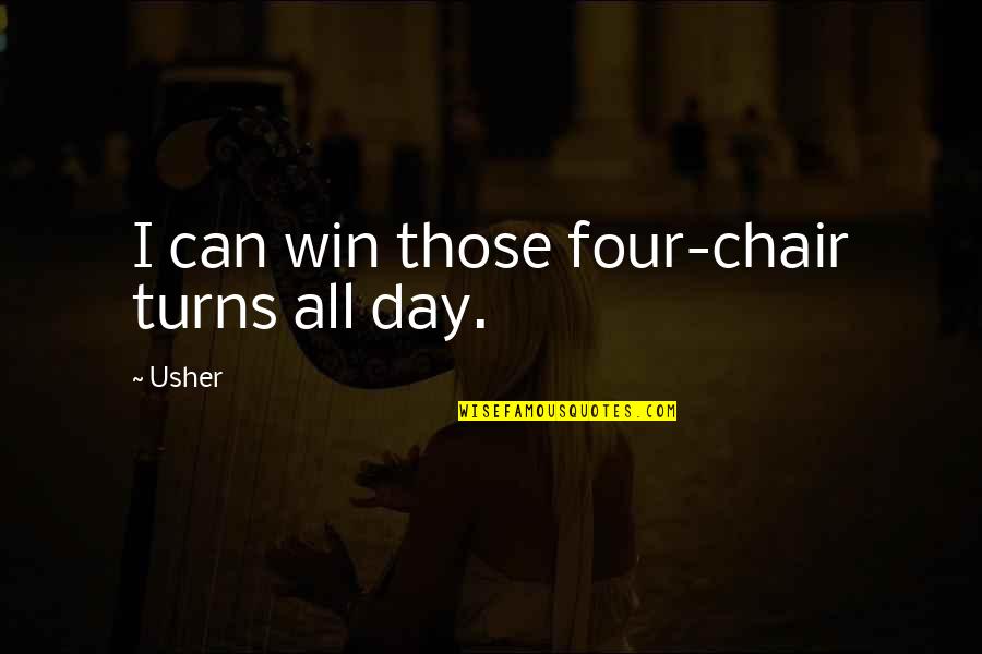 Encheiresis Quotes By Usher: I can win those four-chair turns all day.