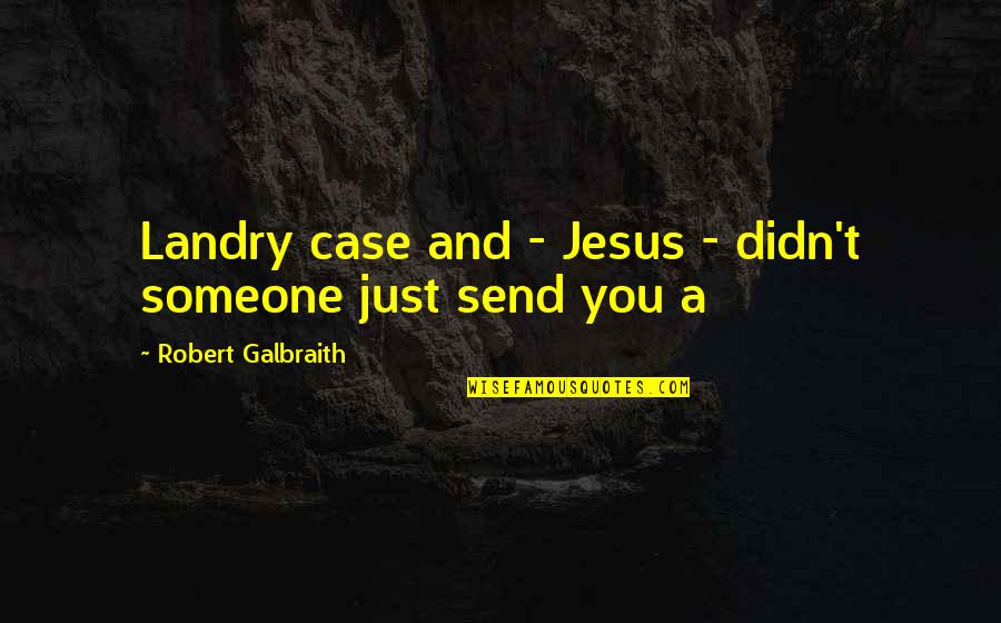 Enchem Quotes By Robert Galbraith: Landry case and - Jesus - didn't someone