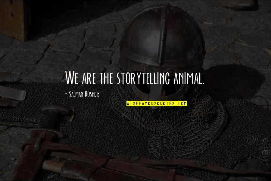 Encienden In English Quotes By Salman Rushdie: We are the storytelling animal.