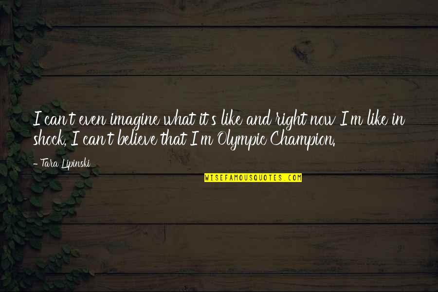 Encima Ou Quotes By Tara Lipinski: I can't even imagine what it's like and Encima Ou Quotes By Tara Lipinski: I can't even imagine what it's like and