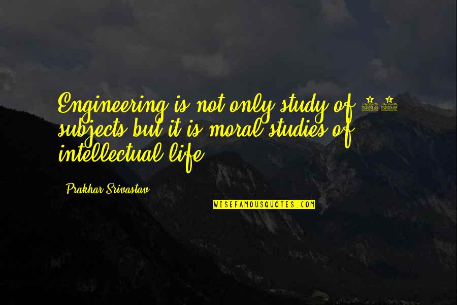 Encina Veterinary Quotes By Prakhar Srivastav: Engineering is not only study of 45 subjects