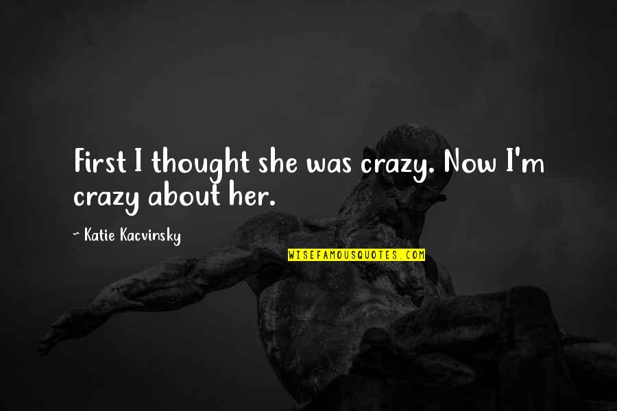 Encinia Hispanic Quotes By Katie Kacvinsky: First I thought she was crazy. Now I'm Encinia Hispanic Quotes By Katie Kacvinsky: First I thought she was crazy. Now I'm