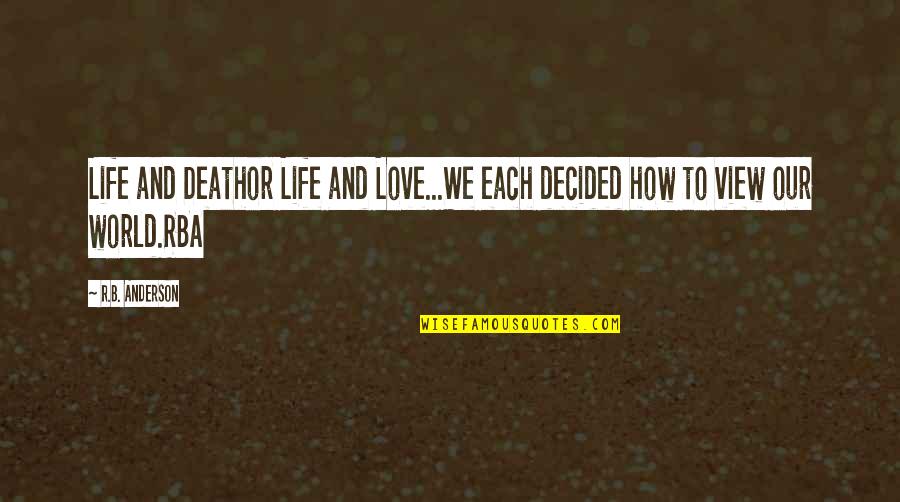 Encino Man Weasel Quotes By R.B. Anderson: Life and Deathor Life and Love...We each decided