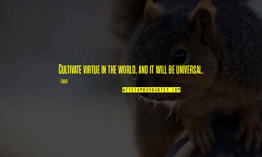 Encino Quotes By Laozi: Cultivate virtue in the world, and it will