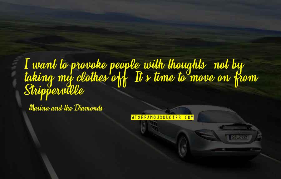Encino Quotes By Marina And The Diamonds: I want to provoke people with thoughts, not