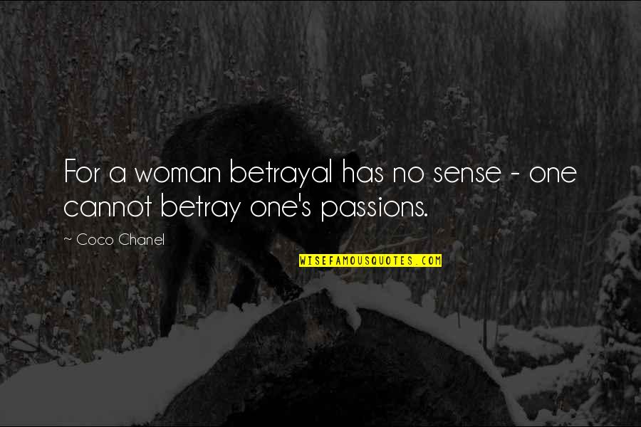 Encircle Synonym Quotes By Coco Chanel: For a woman betrayal has no sense -