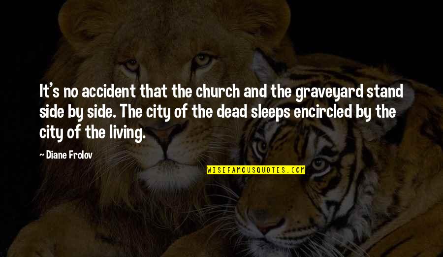 Encircled Quotes By Diane Frolov: It's no accident that the church and the