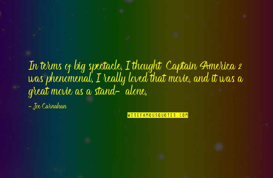 Encited Quotes By Joe Carnahan: In terms of big spectacle, I thought 'Captain