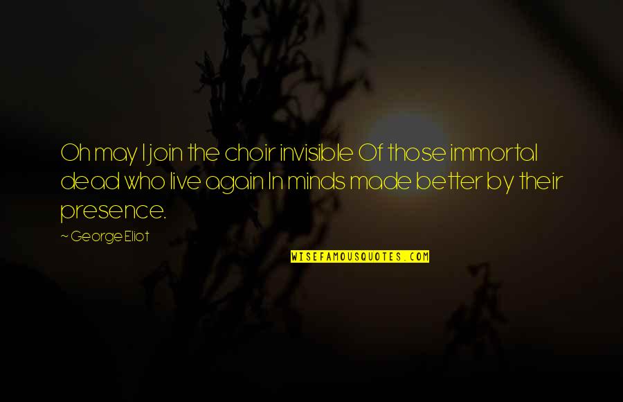 Encline Designs Quotes By George Eliot: Oh may I join the choir invisible Of Encline Designs Quotes By George Eliot: Oh may I join the choir invisible Of