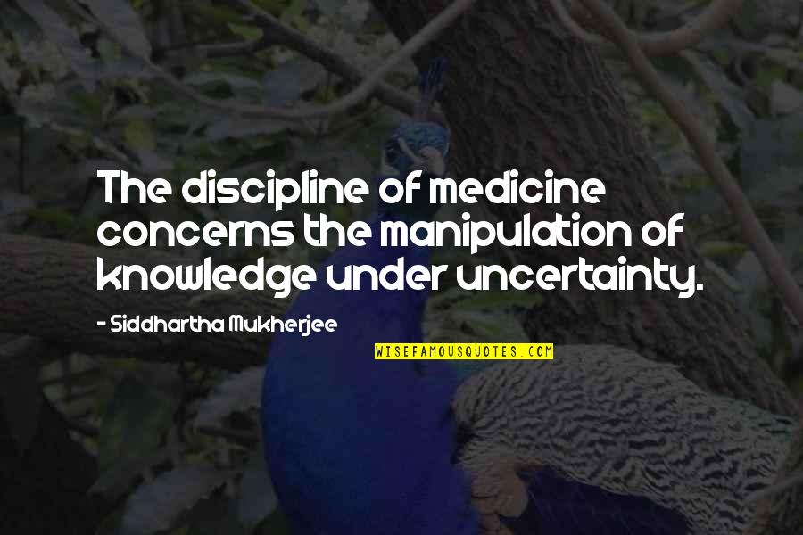 Encline Theater Quotes By Siddhartha Mukherjee: The discipline of medicine concerns the manipulation of Encline Theater Quotes By Siddhartha Mukherjee: The discipline of medicine concerns the manipulation of