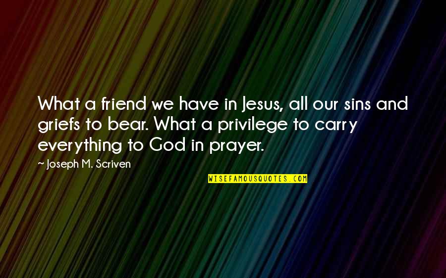 Encntr For Routine Quotes By Joseph M. Scriven: What a friend we have in Jesus, all Encntr For Routine Quotes By Joseph M. Scriven: What a friend we have in Jesus, all