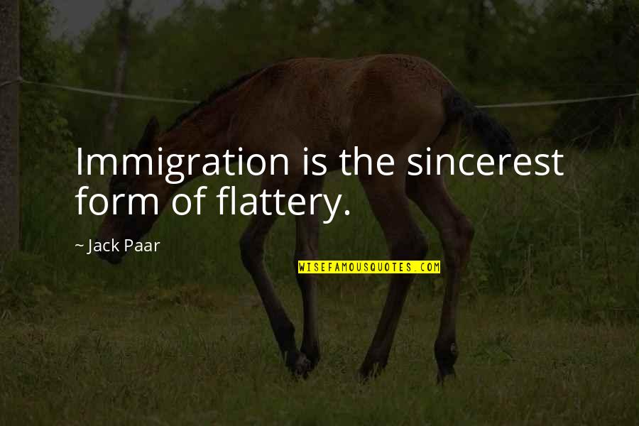 Encode Quotes By Jack Paar: Immigration is the sincerest form of flattery.