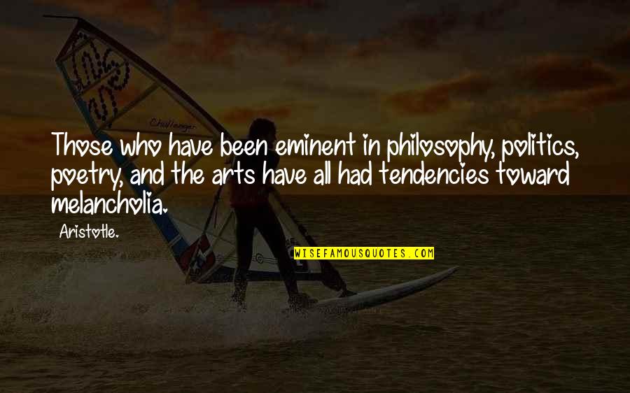 Encomiendas Quotes By Aristotle.: Those who have been eminent in philosophy, politics, Encomiendas Quotes By Aristotle.: Those who have been eminent in philosophy, politics,