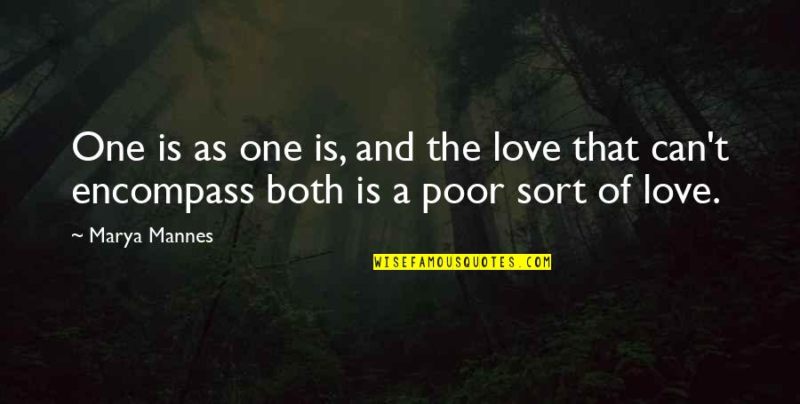Encompass Quotes By Marya Mannes: One is as one is, and the love