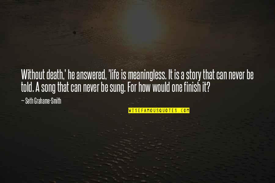 Encontramos La Quotes By Seth Grahame-Smith: Without death,' he answered, 'life is meaningless. It Encontramos La Quotes By Seth Grahame-Smith: Without death,' he answered, 'life is meaningless. It