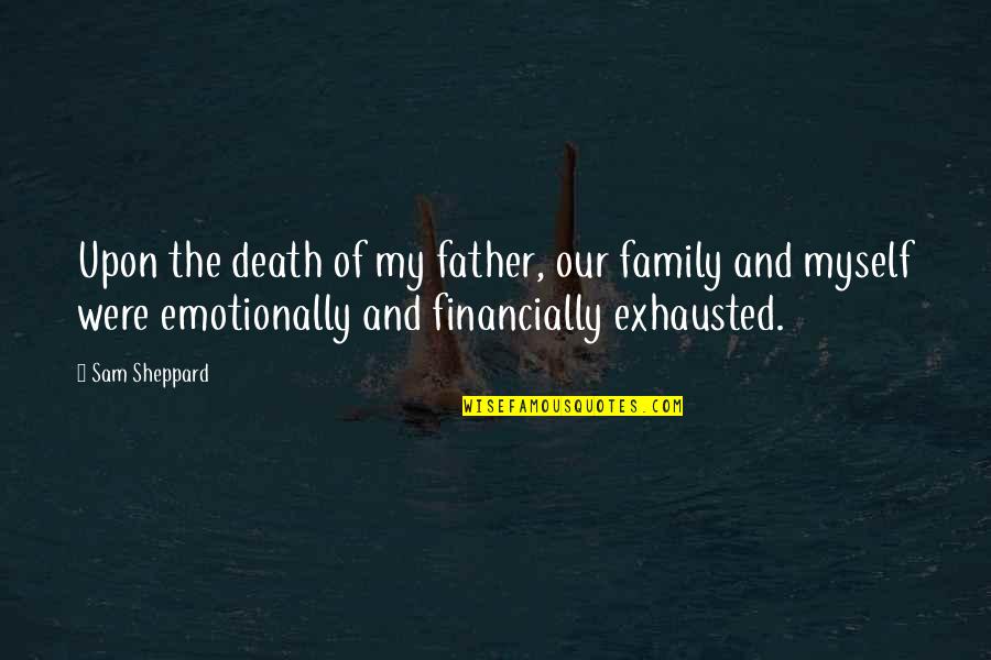 Encontrando La Quotes By Sam Sheppard: Upon the death of my father, our family Encontrando La Quotes By Sam Sheppard: Upon the death of my father, our family